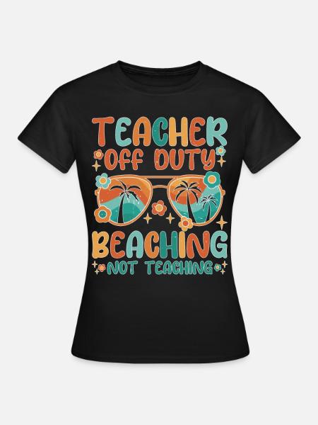 Teacher Off Duty Beaching Not Teaching - Frauen T-Shirt - Schwarz