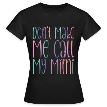 Ne me fais pas appeler ma Mimi - T-shirt Femme - noir - Devant - AI Model Female 172 dark (172cm)