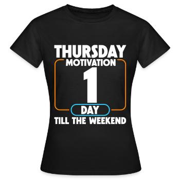 Motivation du jeudi, 1 jour jusqu’au week-end 4 - T-shirt Femme - noir - Devant - AI Model Female 172 dark (172cm)