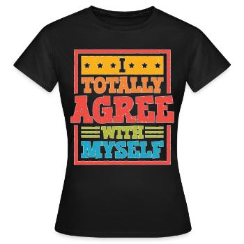 Je suis tout à fait d’accord avec moi-même 5 - T-shirt Femme - noir - Devant - AI Model Female 172 dark (172cm)