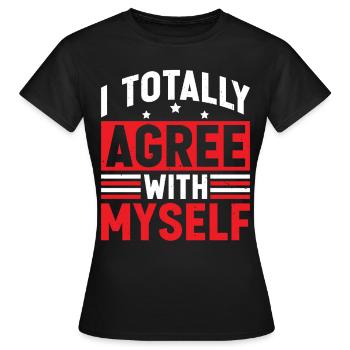 Je suis tout à fait d’accord avec moi-même 6 - T-shirt Femme - noir - Devant - AI Model Female 172 dark (172cm)