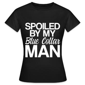 Spoiled By My Blue Collar Man 5 - Frauen T-Shirt - Schwarz - Vorne - AI Model Female 172 dark (172cm)
