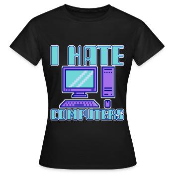 I Hate Computers 4 - Frauen T-Shirt - Schwarz - Vorne - AI Model Female 172 dark (172cm)