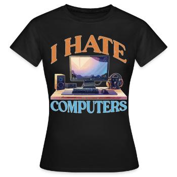 I Hate Computers 2 - Frauen T-Shirt - Schwarz - Vorne - AI Model Female 172 dark (172cm)