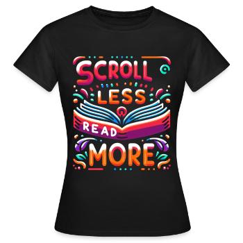 Scroll Less Read More 5 - Frauen T-Shirt - Schwarz - Vorne - AI Model Female 172 dark (172cm)