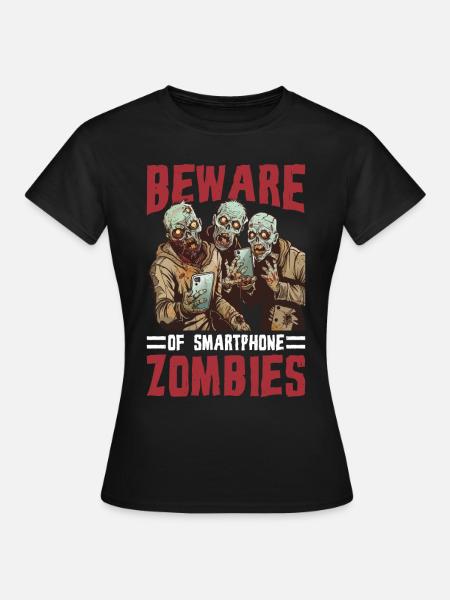 Beware Of Smartphone Zombies - Frauen T-Shirt - Schwarz
