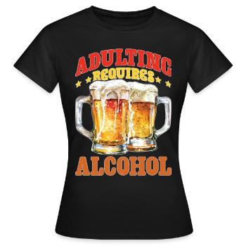 Adulting Requires Alcohol - Frauen T-Shirt - Schwarz - Vorne - AI Model Female 172 dark (172cm)