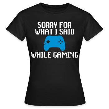 Sorry for what i said while gaming - Women's T-Shirt - black - Front - AI Model Female 172 dark (172cm)