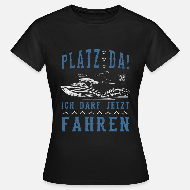 Platz Da! Bootsführerschein lustiges Boot Spruch - Frauen T-Shirt - Schwarz