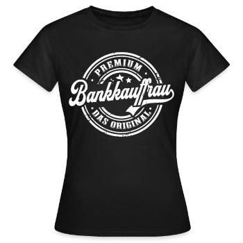 Bankkauffrau Ausbildung Beruf Original - Frauen T-Shirt - Schwarz - Vorne - AI Model Female 172 dark (172cm)