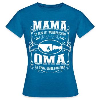 Oma Mama Spruch Muttertag Lustiges Großmutter - Frauen T-Shirt - Antikblaues Saphir meliert - Vorne - AI Model Female 172 dark (172cm)
