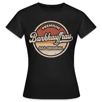 Bankkauffrau Ausbildung Beruf Original - Frauen T-Shirt - Schwarz - Vorne - AI Model Female 172 dark (172cm)