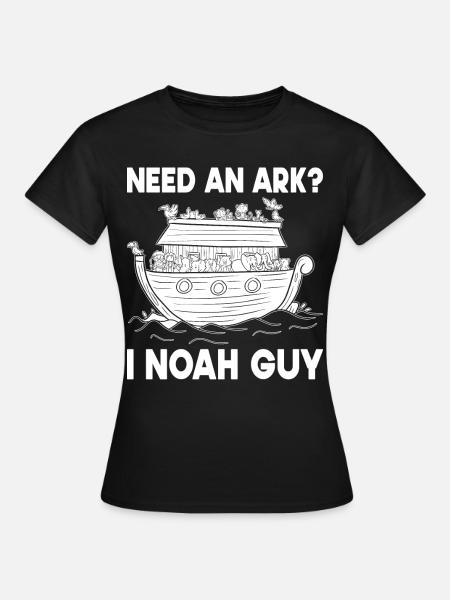 Need a Noah's Ark Guy Funny Archa Noah - Women's T-Shirt - black