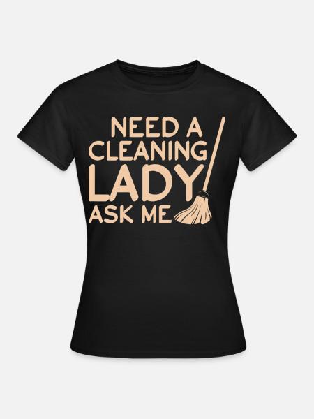 Cleaning lady Cleaners Cleaning specialist - Women's T-Shirt - black