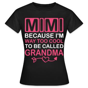 Mimi, Weil Ich Viel Zu Cool Bin, Um Oma Genannt - Frauen T-Shirt - Schwarz - Vorne - AI Model Female 172 dark (172cm)