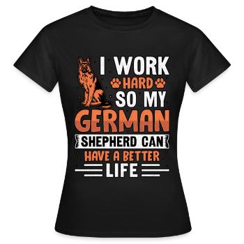 Ich arbeite hart, damit mein Schäferhund ein besseres Leben haben kann - Frauen T-Shirt - Schwarz - Vorne - AI Model Female 172 dark (172cm)