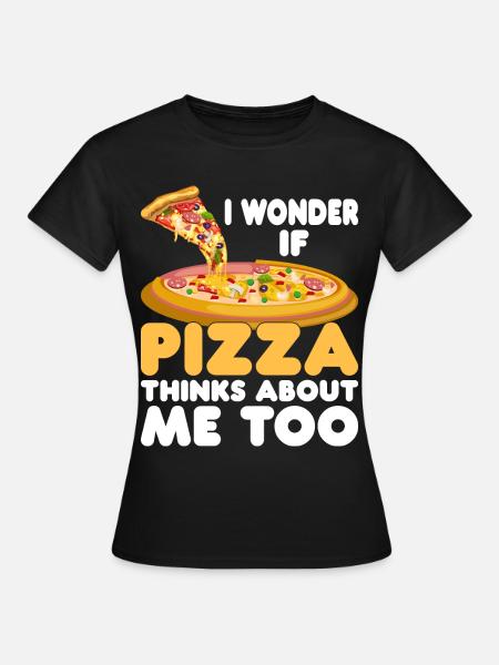 Ob Pizza Auch An Mich Denkt Pizza Food Liebhaber - Dame-T-shirt - sort