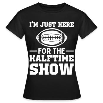Football Je ne suis là que pour le spectacle de la mi-temps - T-shirt Femme - noir - Devant - AI Model Female 172 dark (172cm)
