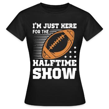 Football Je ne suis là que pour le spectacle de la mi-temps - T-shirt Femme - noir - Devant - AI Model Female 172 dark (172cm)