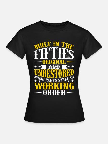 Erbaut In Fünfziger Jahren 50er Jahre Geburtstag - Dame-T-shirt - sort
