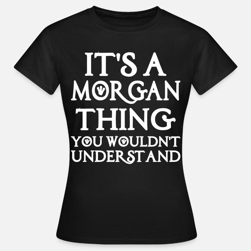 Morgan Thing Lustiger Spruch - Frauen T-Shirt - Schwarz