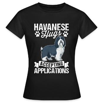 Havanese Hugs Accepting Applications - Frauen T-Shirt - Schwarz - Vorne - AI Model Female 172 dark (172cm)