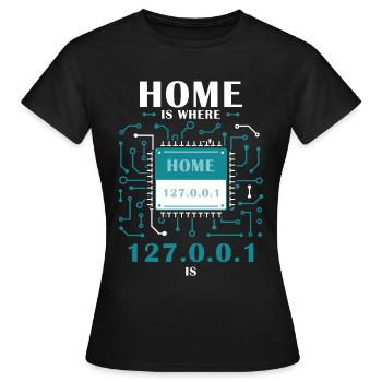 Home Is Where Localhost is Funny Computer Tech Pro - Frauen T-Shirt - Schwarz - Vorne - AI Model Female 172 dark (172cm)