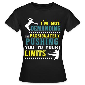 I'm Not Demanding Funny Quote Street Dancer Dance - Frauen T-Shirt - Schwarz - Vorne - AI Model Female 172 dark (172cm)