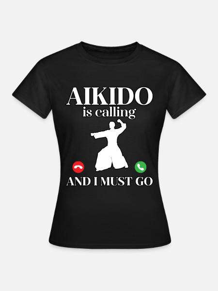 Aikido ruft und ich muss gehen - Frauen T-Shirt - Schwarz