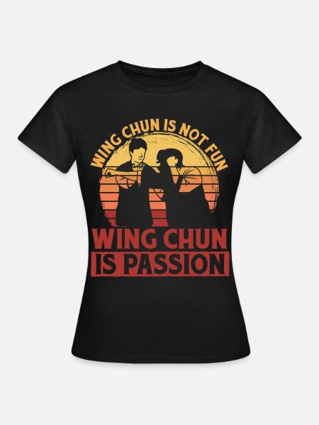 Wing Chun macht keinen Spaß Wing Chun ist Leidenschaft - Frauen T-Shirt - Schwarz
