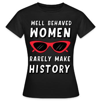 Gut erzogene Frauen schreiben selten Geschichte - Frauen T-Shirt - Schwarz - Vorne - AI Model Female 172 dark (172cm)