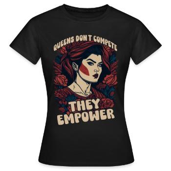 Königinnen treten nicht an, sie ermächtigen - Frauen T-Shirt - Schwarz - Vorne - AI Model Female 172 dark (172cm)