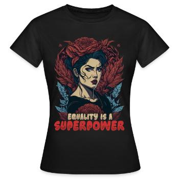 Gleichheit ist eine Superkraft - Frauen T-Shirt - Schwarz - Vorne - AI Model Female 172 dark (172cm)