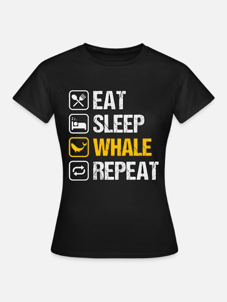Essen Schlaf Wal Wiederholung - Frauen T-Shirt - Schwarz