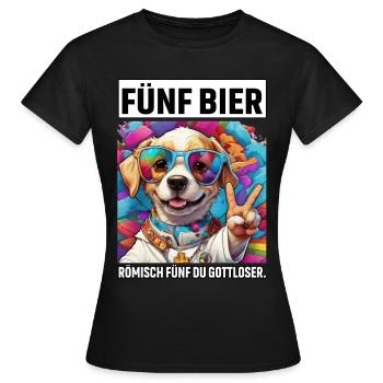 Lustiger Hund Fünf Bier Römisch Fünf du Gottloser - Frauen T-Shirt - Schwarz - Vorne - AI Model Female 172 dark (172cm)