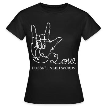 Love Doesn't Need Words ASL Sign Language Autism A - Frauen T-Shirt - Schwarz - Vorne - AI Model Female 172 dark (172cm)