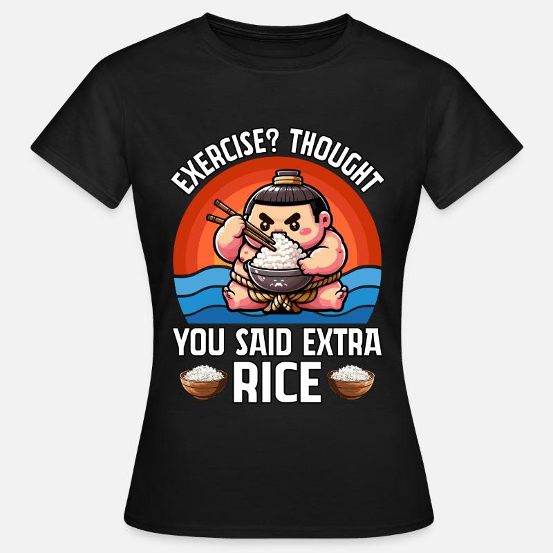 Exercise? Thought you said extra Rice - Women's T-Shirt - black