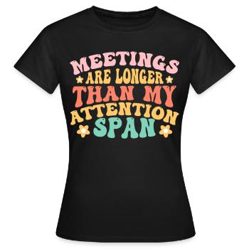 Meetings Are Longer Than My Attention Span Retro G - Frauen T-Shirt - Schwarz - Vorne - AI Model Female 172 dark (172cm)