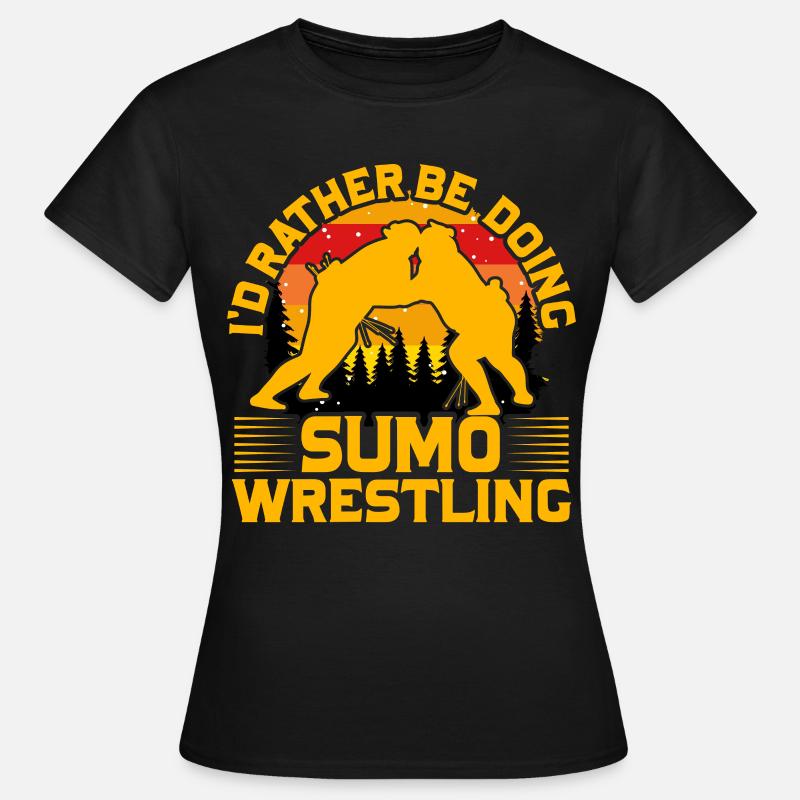 I'd rather be doing Sumo Wrestling - Women's T-Shirt - black