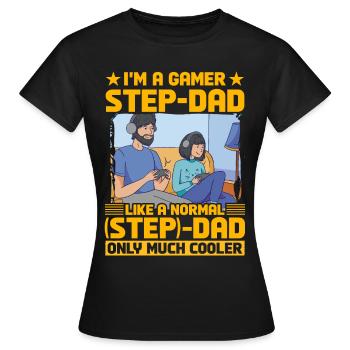 I'm a Gamer Step-Dad like a normal Step-Dad - Women's T-Shirt - black - Front - AI Model Female 172 dark (172cm)