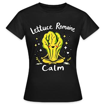 Lettuce Romaine Calm – Funny Salad - Women's T-Shirt - black - Front - AI Model Female 172 dark (172cm)