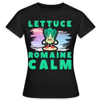 Lettuce Romaine Calm – Funny Salad - Women's T-Shirt - black - Front - AI Model Female 172 dark (172cm)