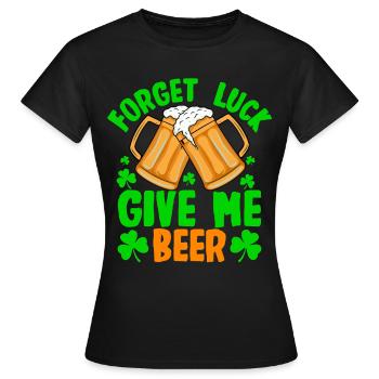 Oubliez la chance, donnez-moi de la bière - T-shirt Femme - noir - Devant - AI Model Female 172 dark (172cm)