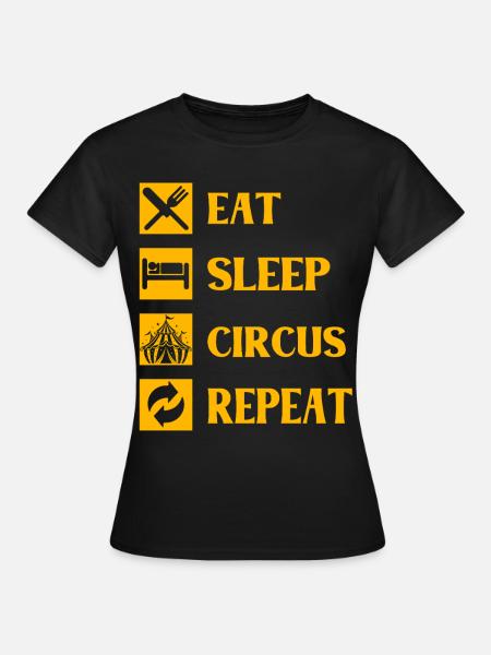 Manger dormir Circus Répéter - T-shirt Femme - noir