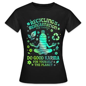 Le recyclage, c’est la réincarnation des choses - T-shirt Femme - noir - Devant - AI Model Female 172 dark (172cm)