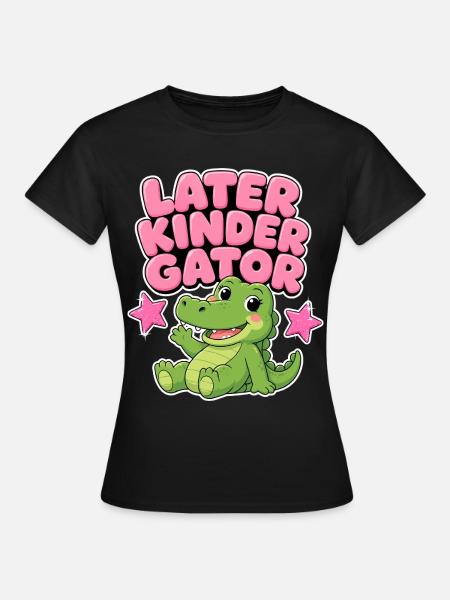 Später Kindergator – Kindergarten-Mädchengeschenk - Frauen T-Shirt - Schwarz