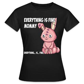 Everything is fine Mommy Psycho Hase - Frauen T-Shirt - Schwarz - Vorne - AI Model Female 172 dark (172cm)