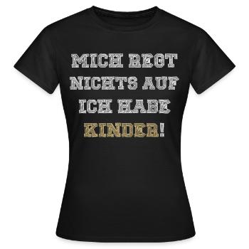 MICH REGT NICHTS AUF ICH HABE KINDER - T-shirt Femme - noir - Devant - AI Model Female 172 dark (172cm)