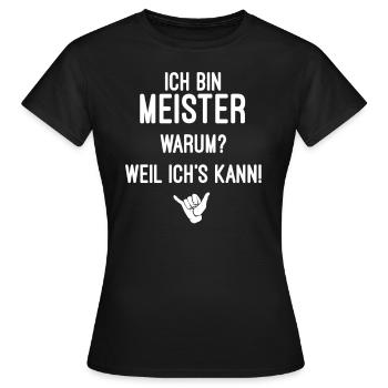 Ich Bin Meister Weil Ich's Kann - Frauen T-Shirt - Schwarz - Vorne - AI Model Female 172 dark (172cm)
