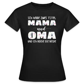 Ich Habe Zwei Titel Mama Und Oma - Frauen T-Shirt - Schwarz - Vorne - AI Model Female 172 dark (172cm)